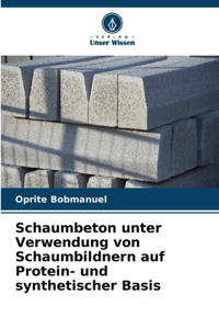 Schaumbeton unter Verwendung von Schaumbildnern auf Protein- und synthetischer Basis