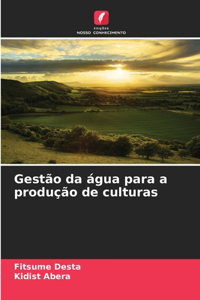 Gestão da água para a produção de culturas