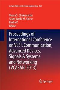 Proceedings of International Conference on Vlsi, Communication, Advanced Devices, Signals & Systems and Networking (Vcasan-2013)