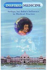 Inspired medicine : Sathya Sai Baba's influence in medical practice
