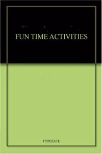 FUN TIME ACTIVITIES