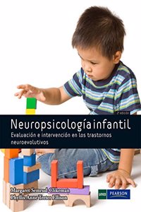NEUROPSICOLOGIA INFANTIL: Evaluacion e intervencion en los trastornos neuroevolutivos