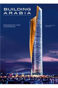 Building Arabia Expanding the Limits of Architecture