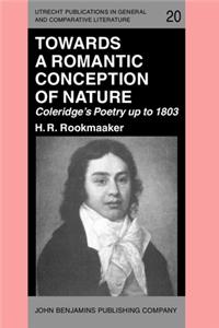 Towards a Romantic Conception of Nature: Coleridge's Poetry up to 1803