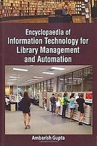 Encyclopaedia of Information Technology for Library Management and Automation (3 Vols. Set)2015, 952pp