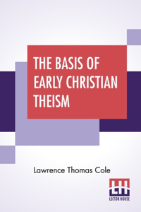 The Basis Of Early Christian Theism
