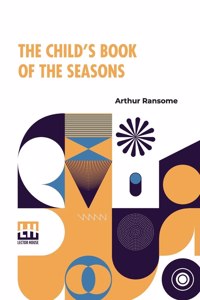 The Child's Book Of The Seasons