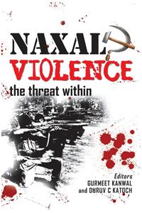 Naxal Violence: The Threat Within