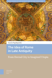 The Idea of Rome in Late Antiquity