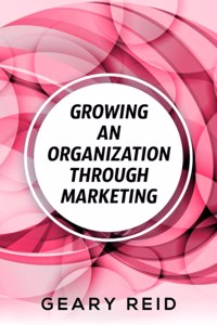 Growing an Organization Through Marketing