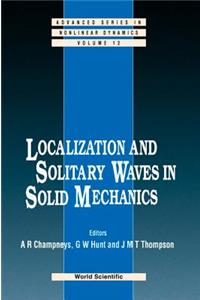 Localization and Solitary Waves in Solid Mechanics