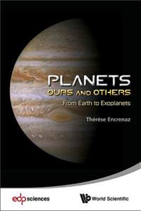 Planets: Ours and Others - From Earth to Exoplanets: Ours and Others - From Earth to Exoplanets