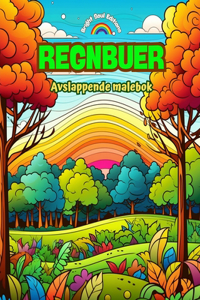 Regnbuer Avslappende malebok Fantastiske regnbue- og landskapsmotiver for naturelskere