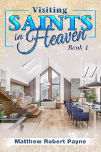Visiting Saints in Heaven Book 1