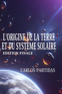 L'Origine de la Terre Et Du Système Solaire