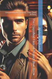 The Classified Files of Project Blue Book