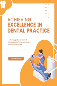 Achieving Excellence in Dental Practice