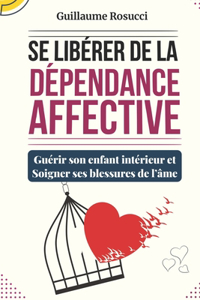Se Libérer de la Dépendance Affective