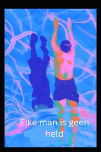 Elke man is geen held