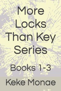 More Locks Than Key Series: Books 1-3