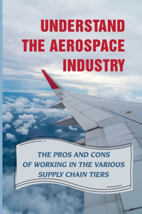 Understand The Aerospace Industry
