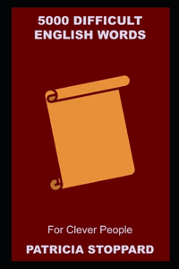 5000 Difficult English Words for Clever People