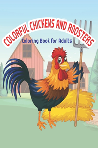 Colorful chickens & roosters coloring book for adults