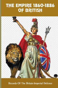The Empire 1860-1886 Of British