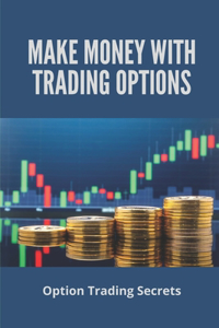 Make Money With Trading Options