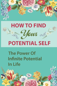 How To Find Your Potential Self