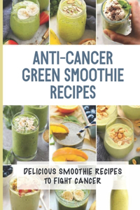 Anti-Cancer Green Smoothie Recipes