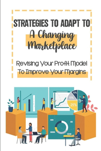 Strategies To Adapt To A Changing Marketplace