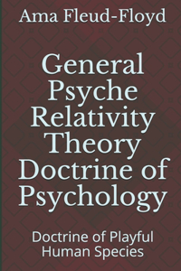General Psyche Relativity Theory Doctrine of Psychology