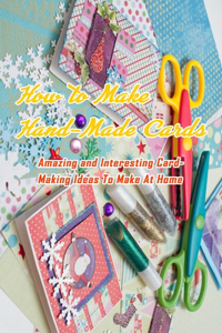 How to Make Hand-Made Cards