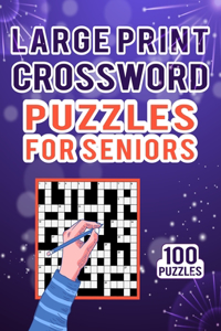 Large Print Crossword Puzzles for Seniors - 100 Puzzles