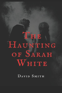 Haunting of Sarah White