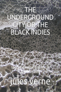 The Underground City or the Black Indies