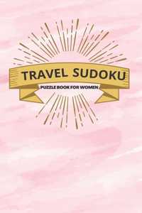 Travel Sudoku Puzzle Book for Women: Tour Friendly & Perfect for Purse Briefcase or Bag, More than 200 Riddles from Easy to Hard