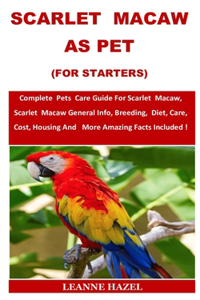 Scarlet Macaw As Pet (For Starters)
