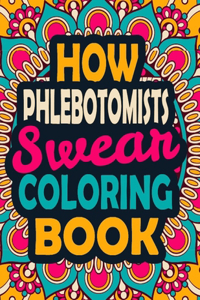 How Phlebotomists Swear Coloring Book