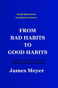 From Bad Habits to Good Habits