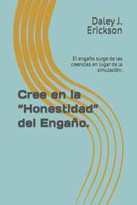 Cree en la Honestidad del Engaño.