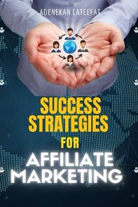 Success Strategies for Affiliate marketing