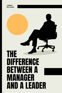 Difference Between a Manager and a Leader