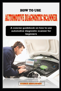 How to Use Automotive Diagnostic Scanner for Beginners
