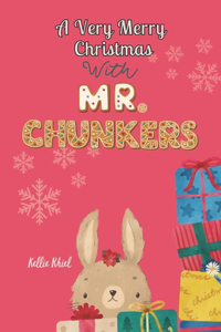 Very Merry Christmas with Mr. Chunkers