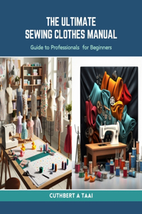 Ultimate Sewing Clothes Manual