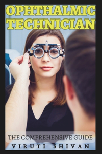 Ophthalmic Technician - The Comprehensive Guide
