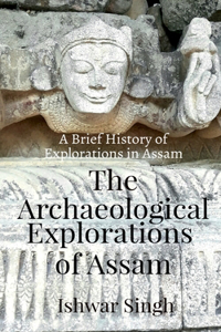 Archaeological Explorations of Assam