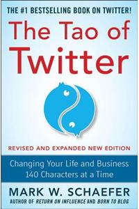 The Tao of Twitter, Revised and Expanded New Edition: Changing Your Life and Business 140 Characters at a Time